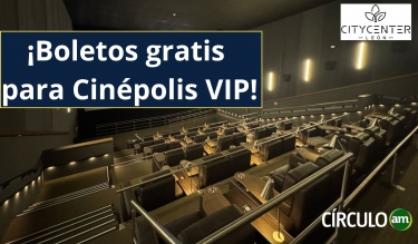 Boletos gratis para Cinépolis VIP 14 3